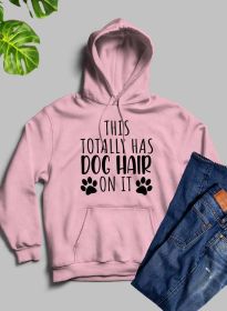 This Totally Has Dog Hair On It Hoodie (Color: Pink, size: XXX-Large)