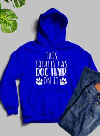 This Totally Has Dog Hair On It Hoodie (Color: Royal Blue, size: medium)
