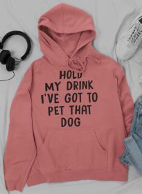 Hold My Drink I've Got To Pet That Dog Hoodie (Color: Mauve, size: large)