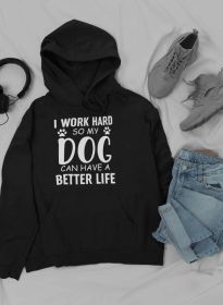I Work Hard so My Dog Can Hoodie (Color: Black, size: X-Large)